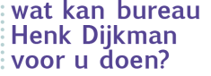 wat kan Bureau Henk Dijkman Amersfoort voor u doen